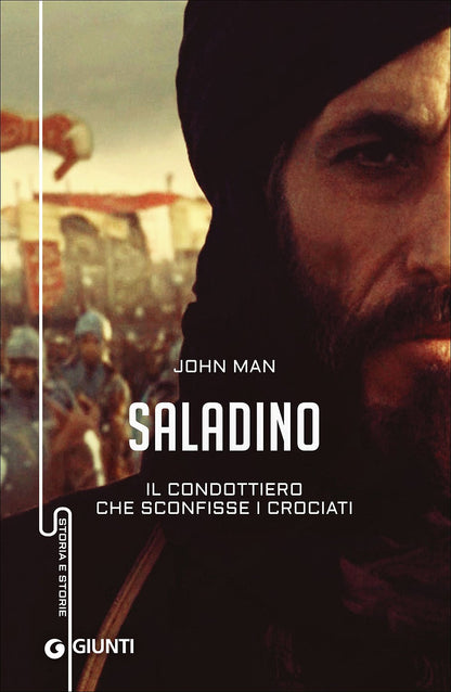 SALADINO. IL CONDOTTIERO CHE SCONFISSE I CROCIATI