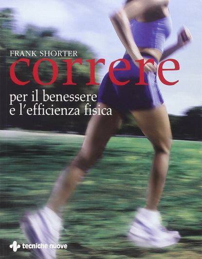 CORRERE. PER IL BENESSERE E L'EFFICIENZA FISICA