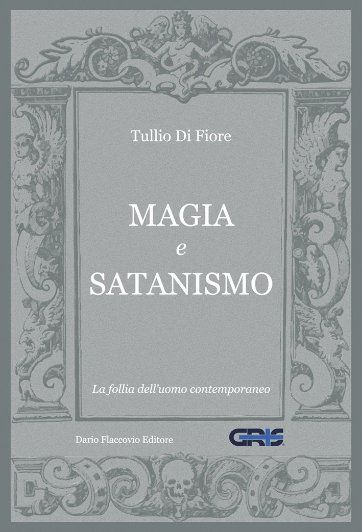MAGIA E SATANISMO. LA FOLLIA DELL'UOMO CONTEMPORANEO