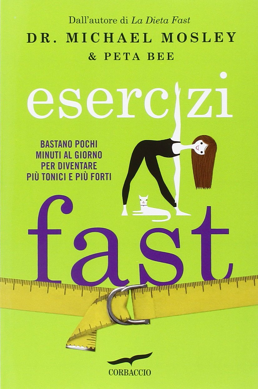 ESERCIZI FAST. BASTANO POCHI MINUTI AL GIORNO PER DIVENTARE PIÙ TONICI E PIÙ FORTI