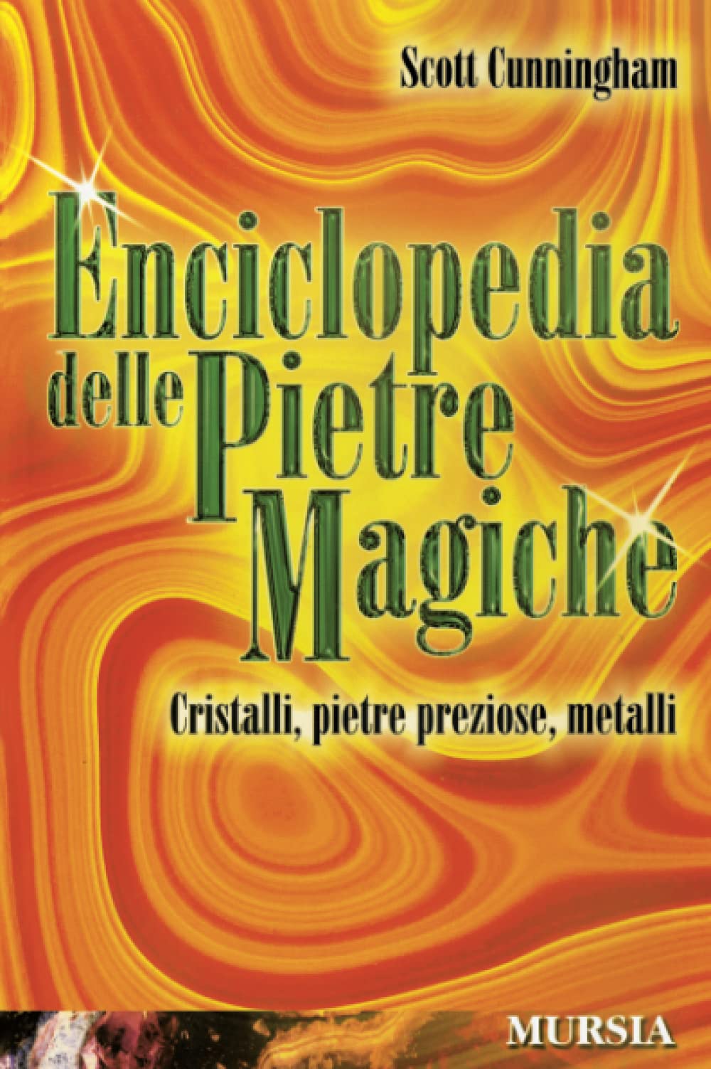 ENCICLOPEDIA DELLE PIETRE MAGICHE. CRISTALLI, PIETRE PREZIOSE, METALLI
