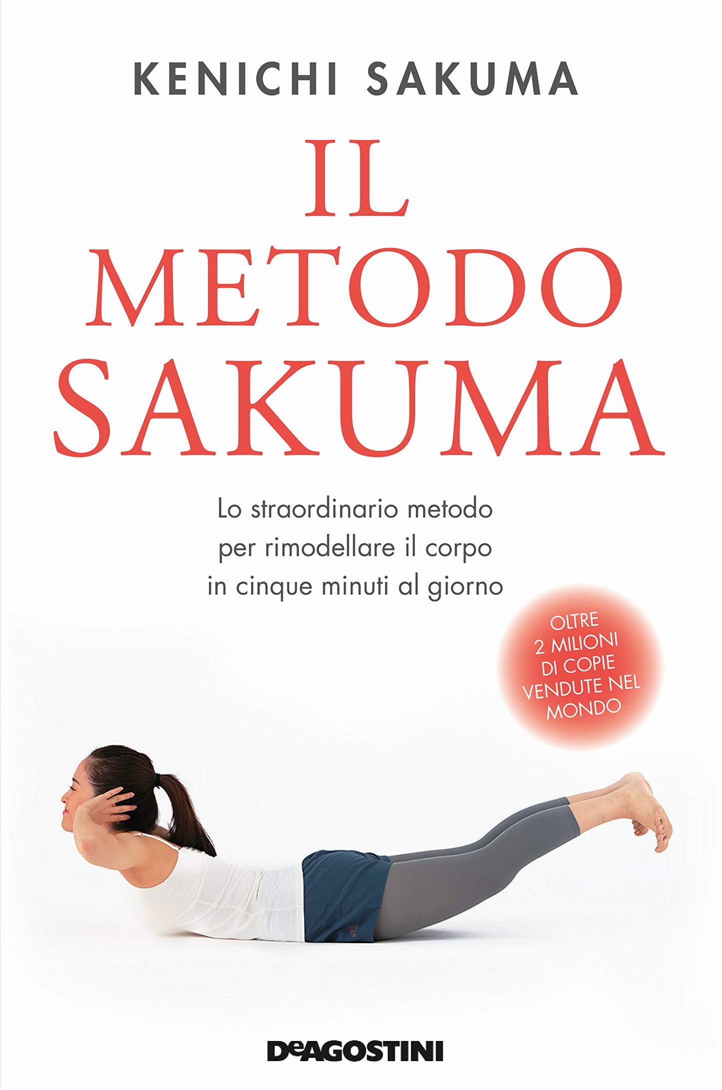 IL METODO SAKUMA. LO STRAORDINARIO METODO PER RIMODELLARE IL CORPO IN CINQUE MINUTI AL GIORNO