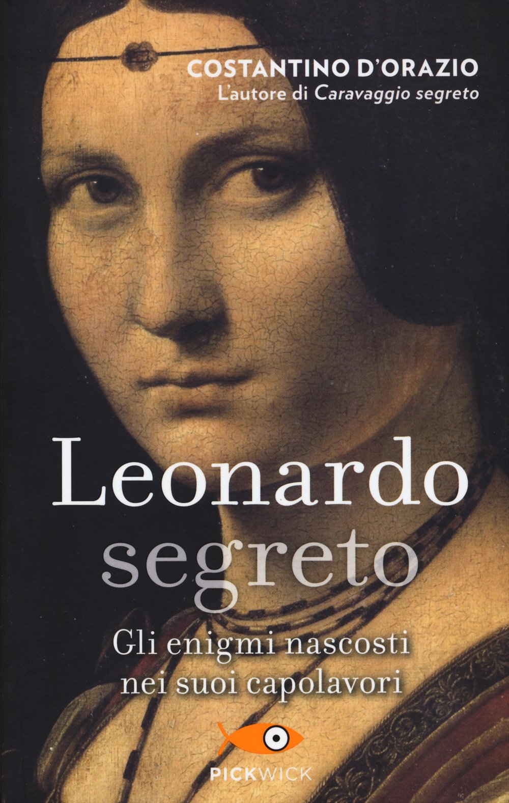 LEONARDO SEGRETO. GLI ENIGMI NASCOSTI NEI SUOI CAPOLAVORI