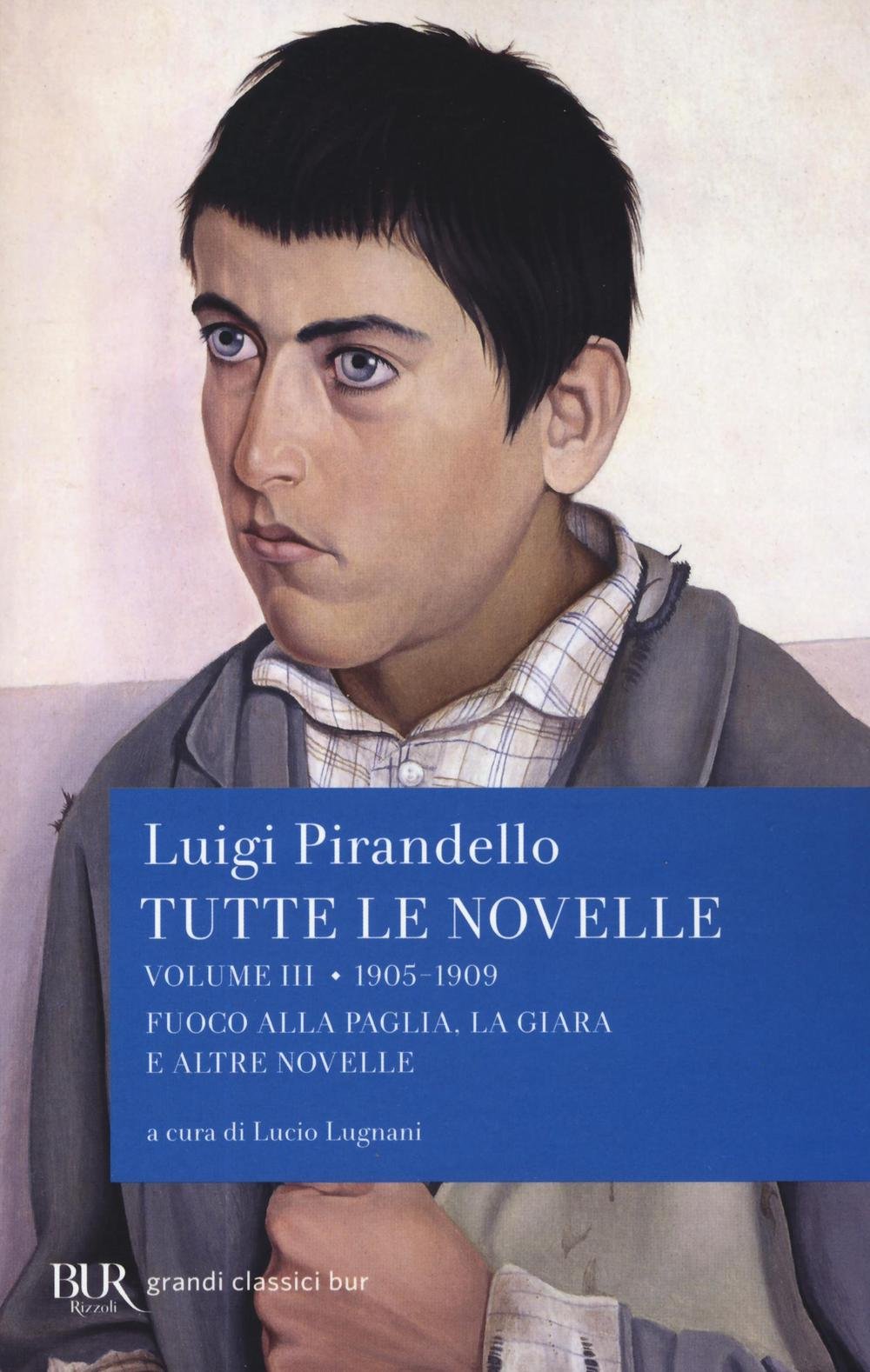 TUTTE LE NOVELLE. VOL. 3: 1905-1909: FUOCO ALLA PAGLIA, LA GIARA E ALTRE NOVELLE