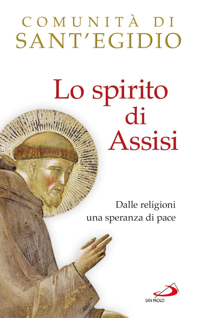 LO SPIRITO DI ASSISI. DALLE RELIGIONI UNA SPERANZA DI PACE
