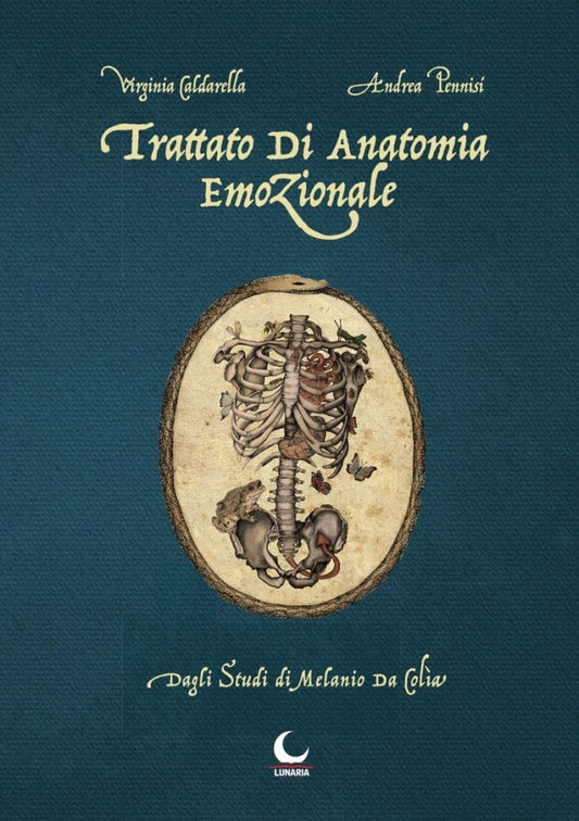 TRATTATO DI ANATOMIA EMOZIONALE. DAGLI STUDI DI MELANIO DA COLIA.