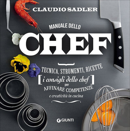 MANUALE DELLO CHEF. TECNICA, STRUMENTI, RICETTE. I CONSIGLI DELLO CHEF PER AFFINARE COMPETENZE E CREATIVITÀ IN CUCINA