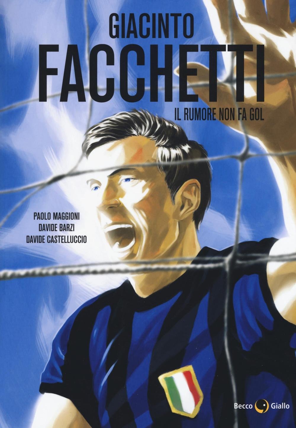 GIACINTO FACCHETTI. IL RUMORE NON FA GOL