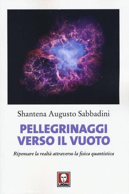 PELLEGRINAGGI VERSO IL VUOTO. RIPENSARE LA REALTÀ ATTRAVERSO LA FISICA QUANTISTICA