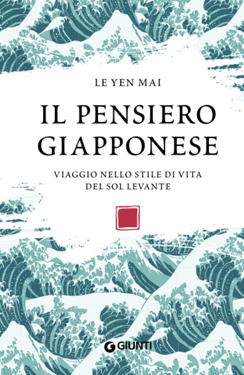 IL PENSIERO GIAPPONESE. VIAGGIO NELLO STILE DI VITA DEL SOL LEVANTE