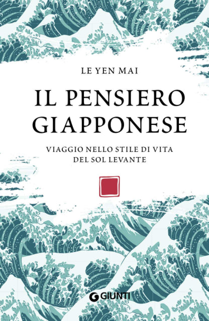 IL PENSIERO GIAPPONESE. VIAGGIO NELLO STILE DI VITA DEL SOL LEVANTE