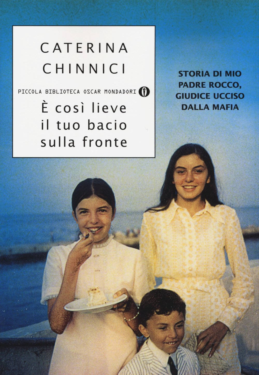 È COSÌ LIEVE IL TUO BACIO SULLA FRONTE. STORIA DI MIO PADRE ROCCO, GIUDICE UCCISO DALLA MAFIA