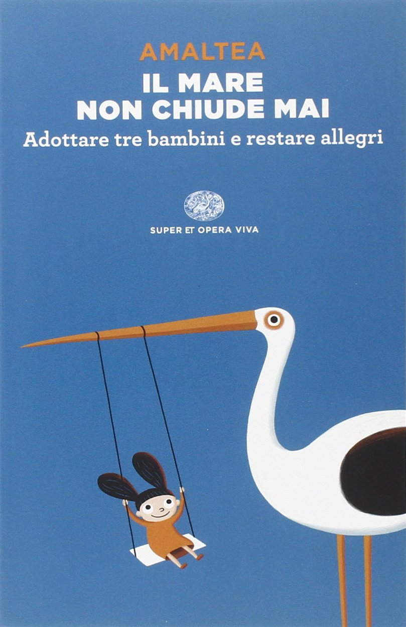 IL MARE NON CHIUDE MAI. ADOTTARE TRE BAMBINI E RESTARE ALLEGRI