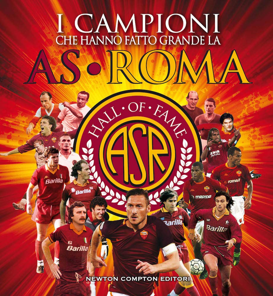 I CAMPIONI CHE HANNO FATTO GRANDE L'AS ROMA