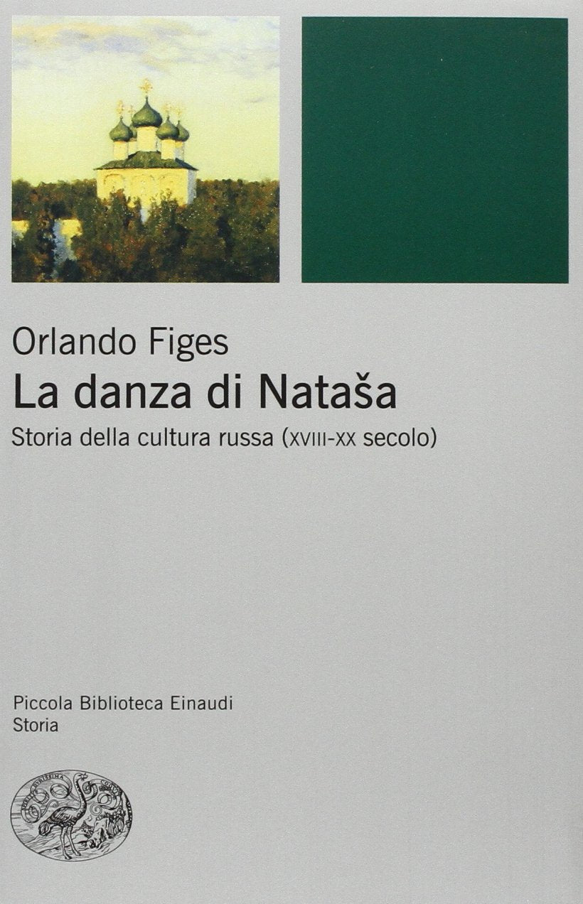 LA DANZA DI NATASHA. STORIA DELLA CULTURA RUSSA (XVIII-XX SECOLO)
