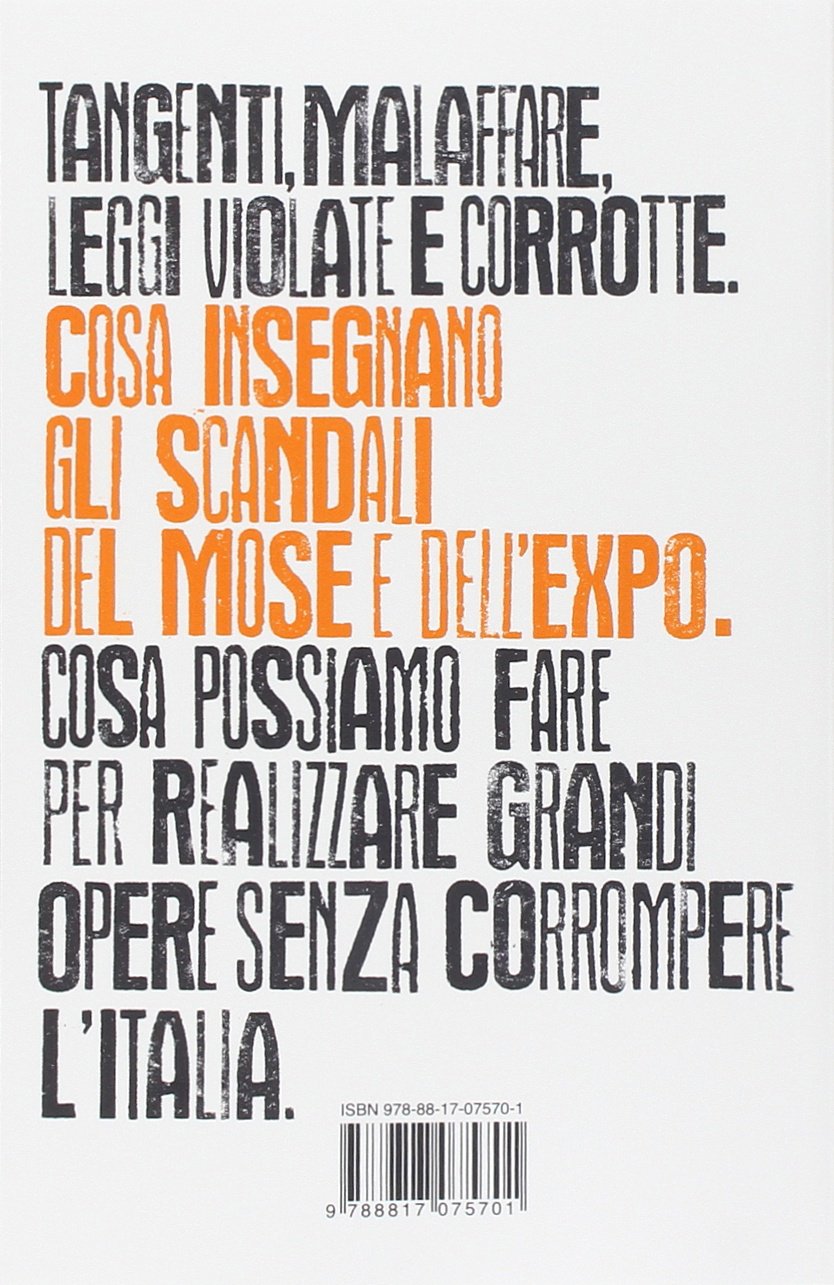CORRUZIONE A NORMA DI LEGGE. LA LOBBY DELLE GRANDI OPERE CHE AFFONDA L'ITALIA