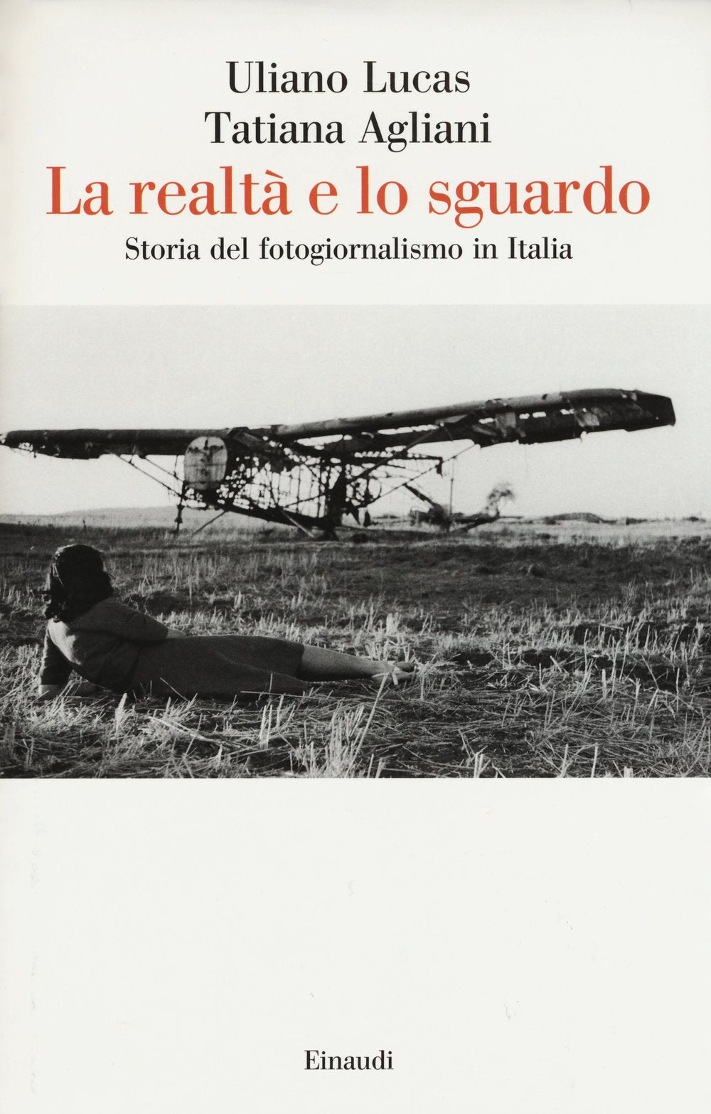 LA REALTÀ E LO SGUARDO. STORIA DEL FOTOGIORNALISMO IN ITALIA