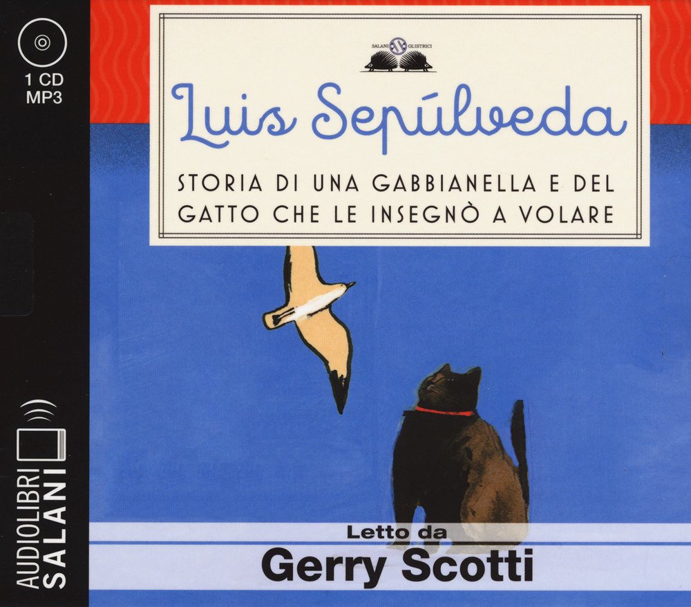 STORIA DI UNA GABBIANELLA E DEL GATTO CHE LE INSEGNÒ A VOLARE LETTO DA GERRY SCOTTI. AUDIOLIBRO. CD AUDIO FORMATO MP3