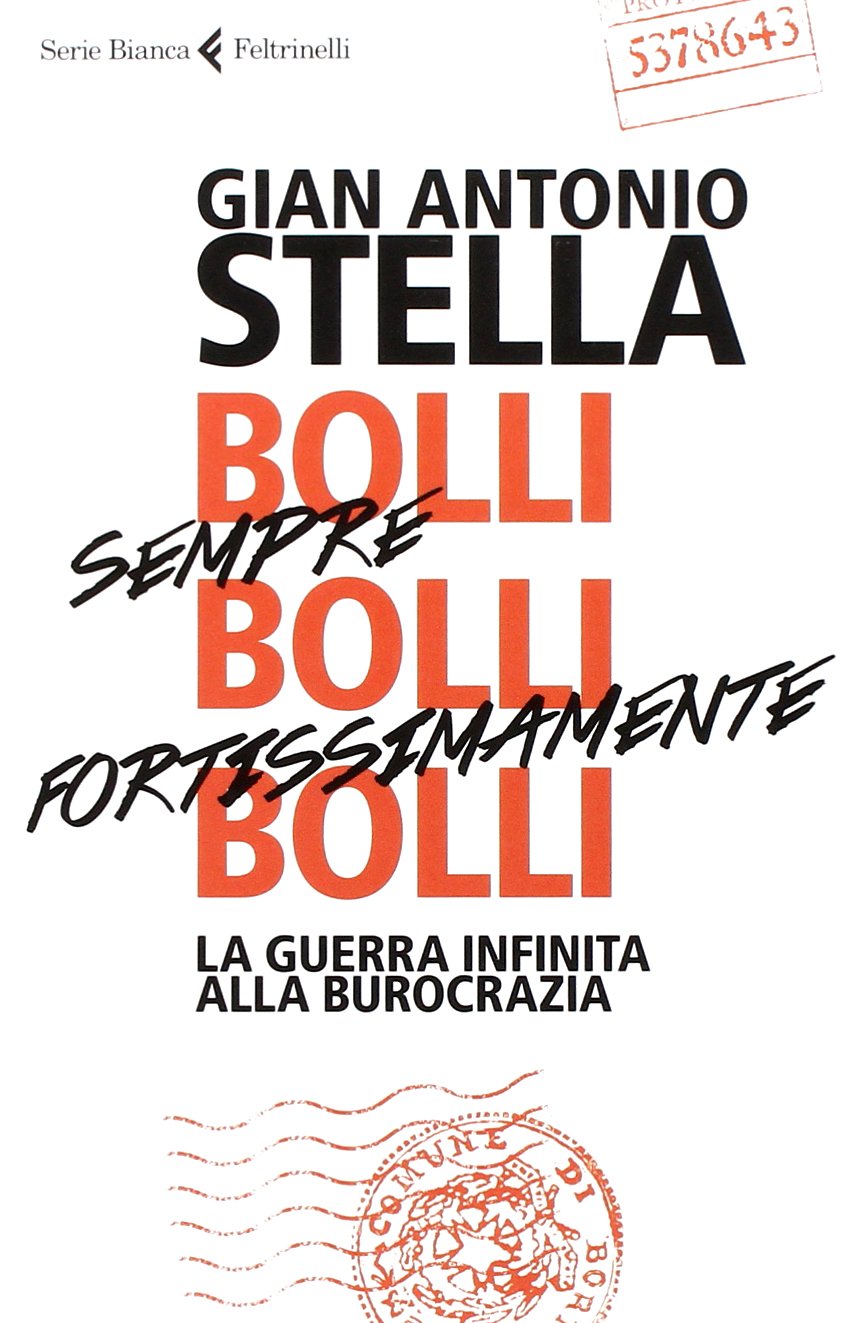 BOLLI, SEMPRE BOLLI, FORTISSIMAMENTE BOLLI. LA GUERRA INFINITA ALLA BUROCRAZIA