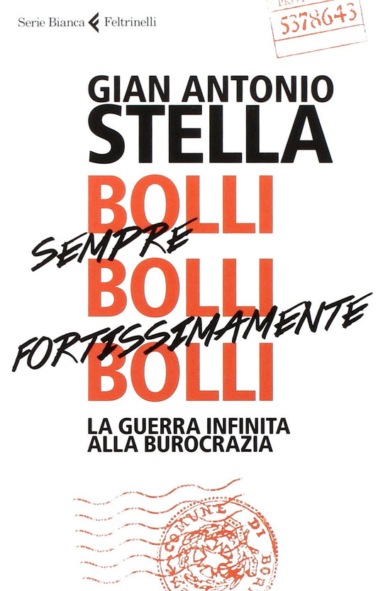 BOLLI, SEMPRE BOLLI, FORTISSIMAMENTE BOLLI. LA GUERRA INFINITA ALLA BUROCRAZIA