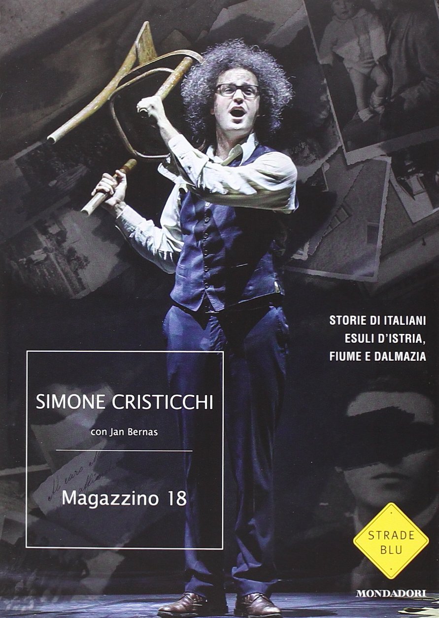 MAGAZZINO 18. STORIE DI ITALIANI ESULI D'ISTRIA, FIUME E DALMAZIA