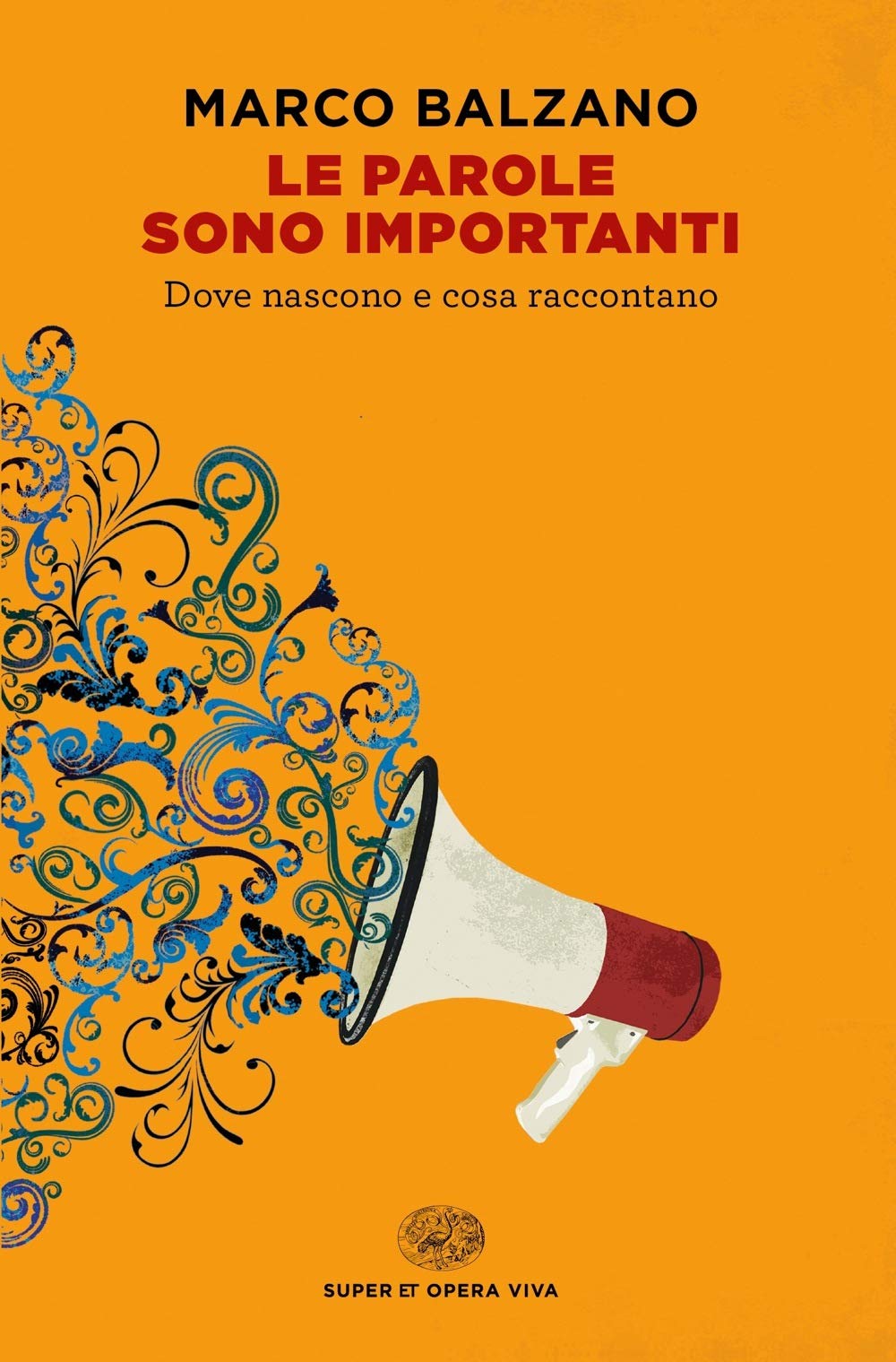 LE PAROLE SONO IMPORTANTI. DOVE NASCONO E COSA RACCONTANO