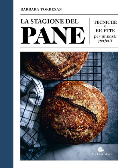 LA STAGIONE DEL PANE. TECNICHE E RICETTE PER IMPASTI PERFETTI
