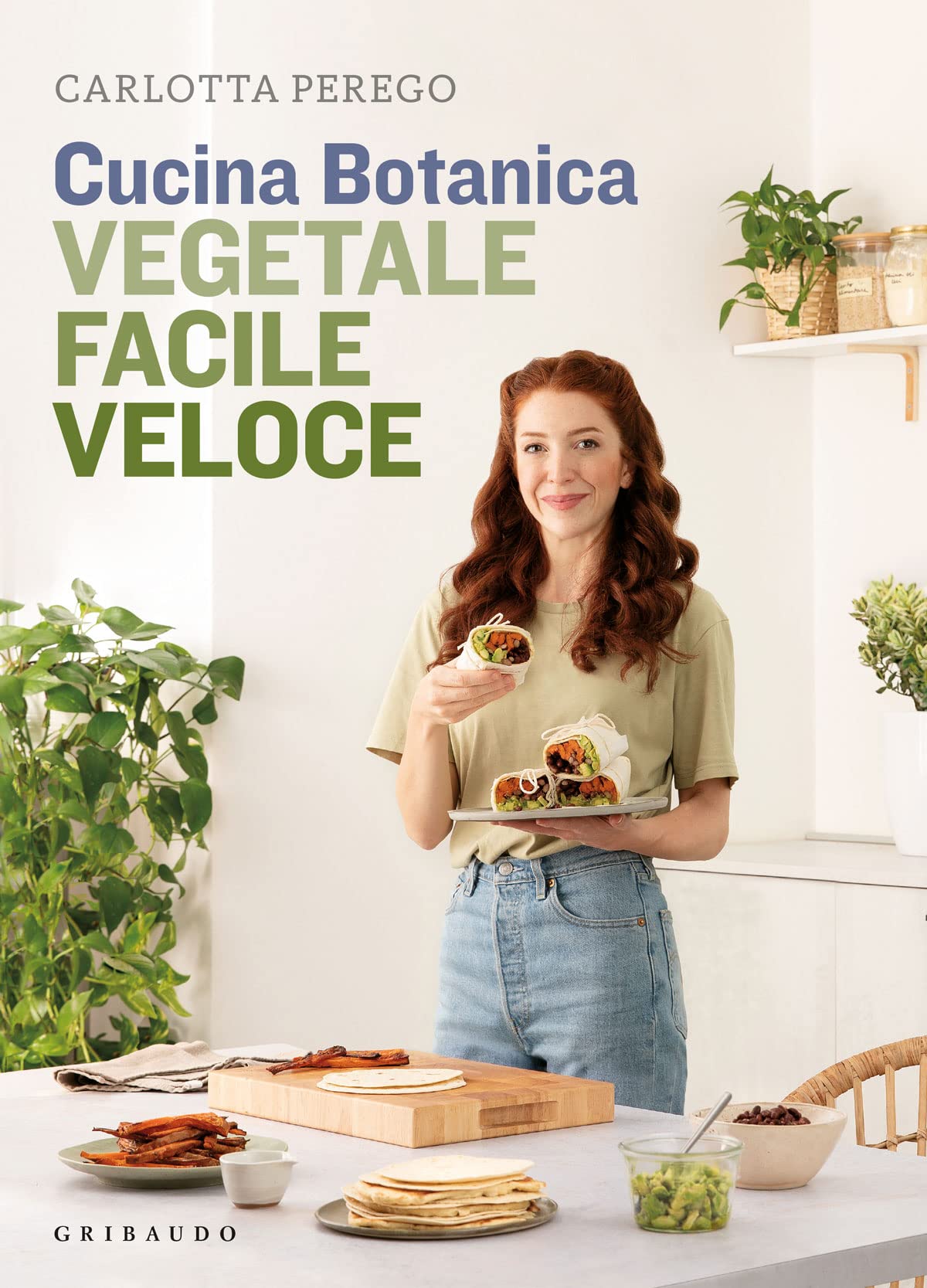 CUCINA BOTANICA. VEGETALE, FACILE, VELOCE