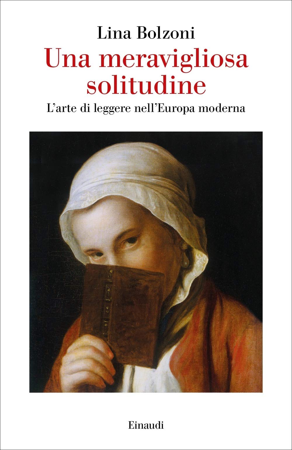 UNA MERAVIGLIOSA SOLITUDINE. L'ARTE DI LEGGERE NELL'EUROPA MODERNA