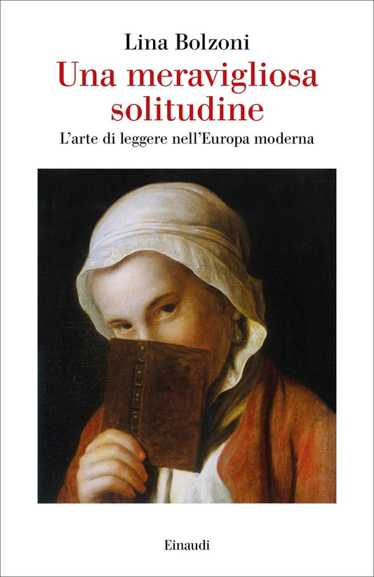 UNA MERAVIGLIOSA SOLITUDINE. L'ARTE DI LEGGERE NELL'EUROPA MODERNA