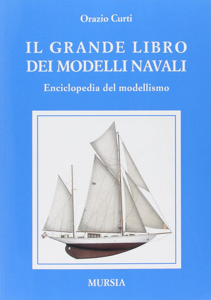 IL GRANDE LIBRO DEI MODELLI NAVALI: ENCICLOPEDIA DEL MODELLISMO