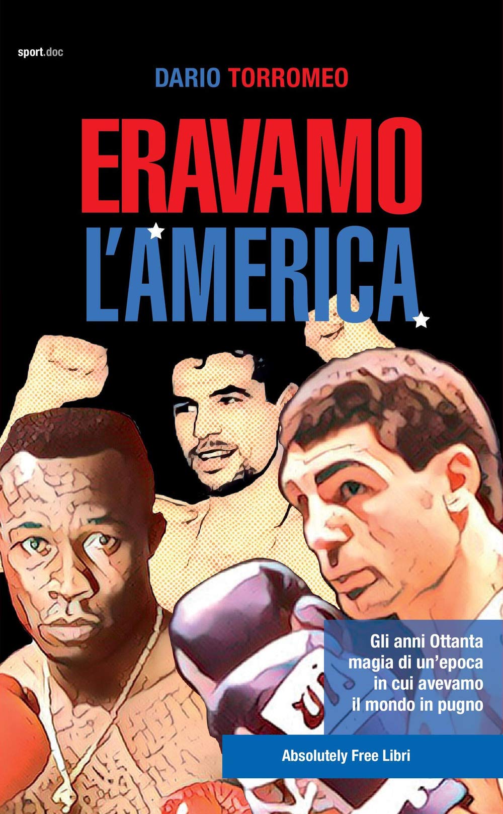 ERAVAMO L'AMERICA. GLI ANNI OTTANTA, MAGIA DI UN'EPOCA IN CUI AVEVAMO IL MONDO IN PUGNO