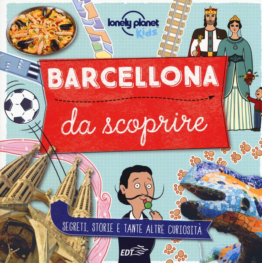 BARCELLONA DA SCOPRIRE. SEGRETI, STORIE E TANTE ALTRE CURIOSITÀ