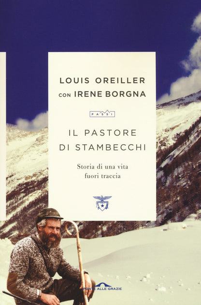 IL PASTORE DI STAMBECCHI. STORIA DI UNA VITA FUORI TRACCIA