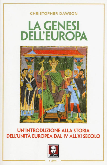 LA GENESI DELL'EUROPA. UN'INTRODUZIONE ALLA STORIA DELL'UNITÀ EUROPEA DAL IV ALL'XI SECOLO