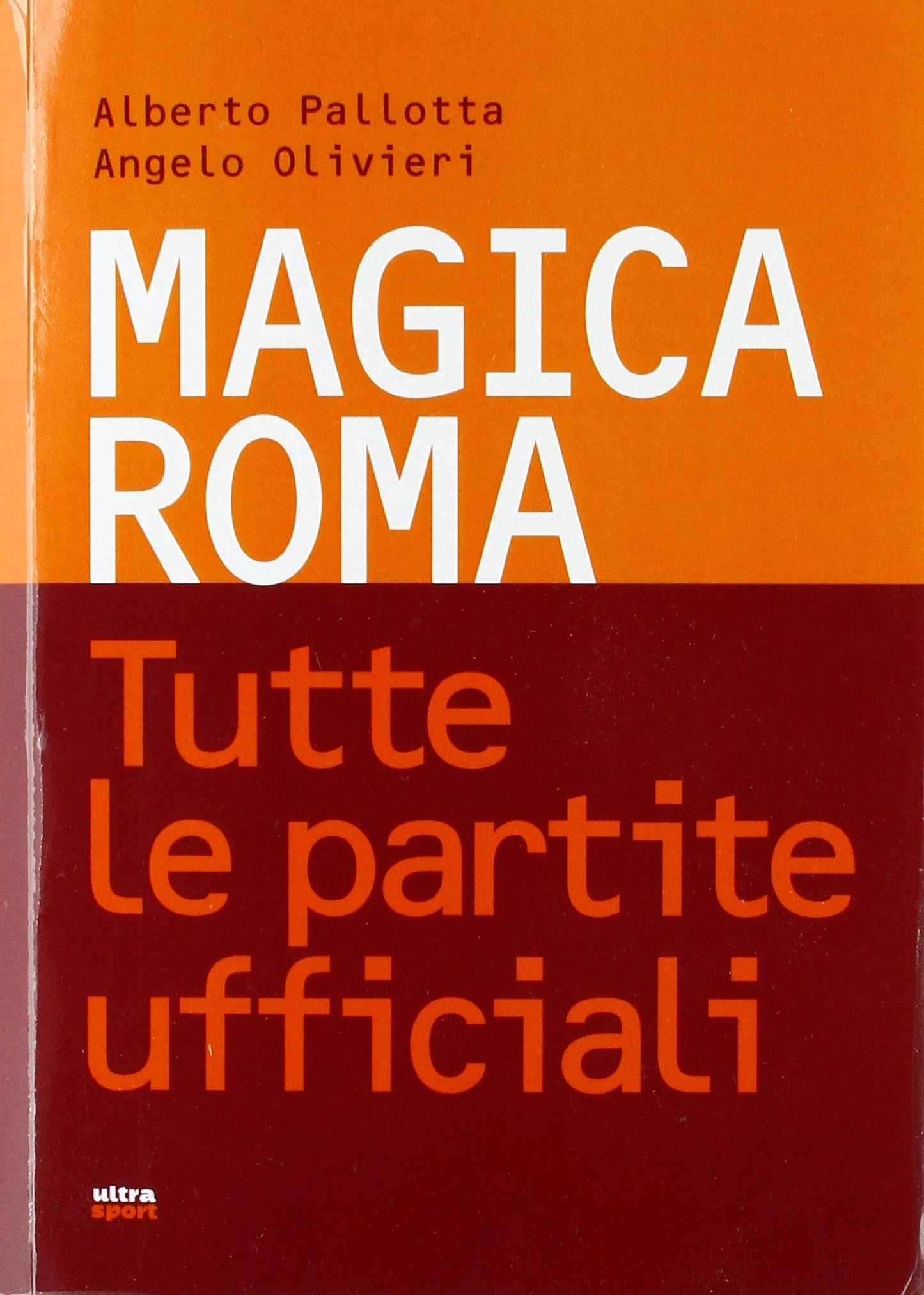MAGICA ROMA. TUTTE LE PARTITE UFFICIALI