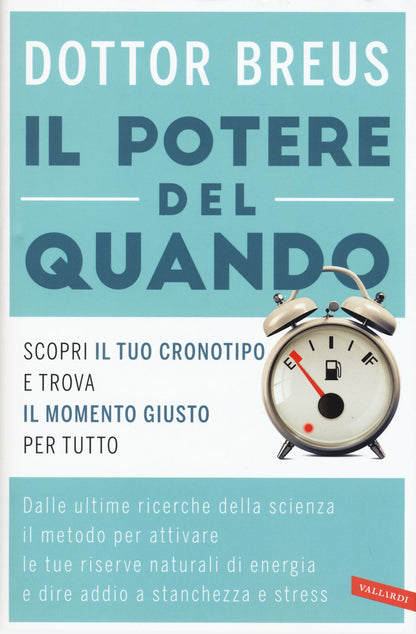 IL POTERE DEL QUANDO. SCOPRI IL TUO CRONOTIPO E TROVA IL MOMENTO GIUSTO PER TUTTO