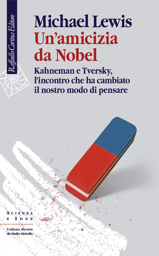 UN' AMICIZIA DA NOBEL. KAHNEMAN E TVERSKY, L'INCONTRO CHE HA CAMBIATO IL NOSTRO MODO DI PENSARE