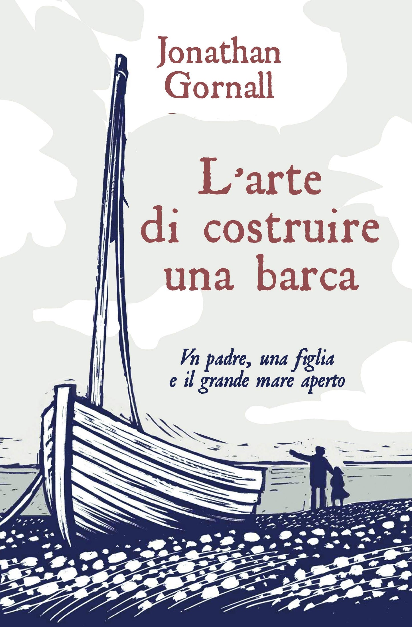 L'ARTE DI COSTRUIRE UNA BARCA. UN PADRE, UNA FIGLIA E IL GRANDE MARE APERTO