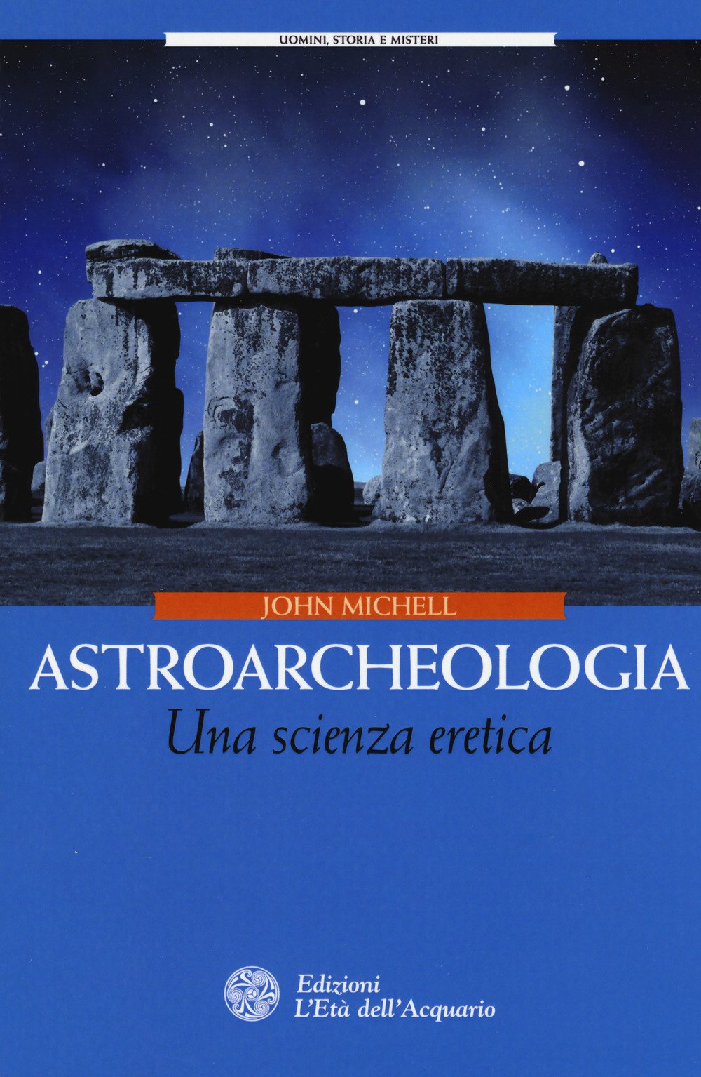 ASTROARCHEOLOGIA. UNA SCIENZA ERETICA