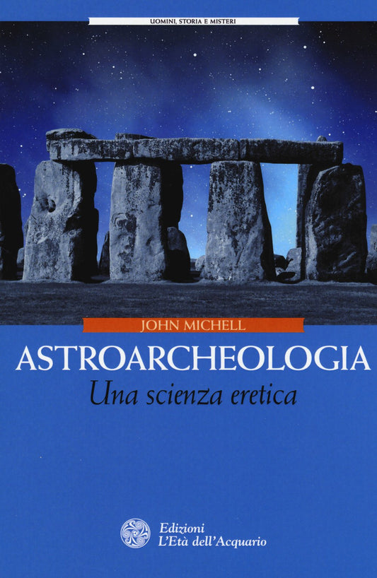 ASTROARCHEOLOGIA. UNA SCIENZA ERETICA