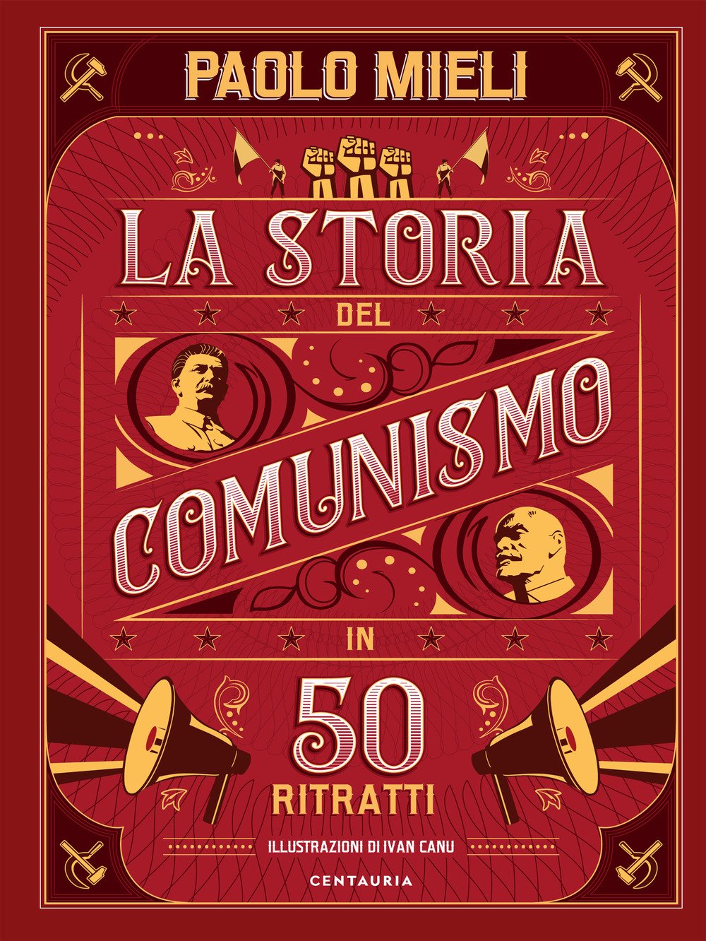 LA STORIA DEL COMUNISMO IN 50 RITRATTI. EDIZ. A COLORI