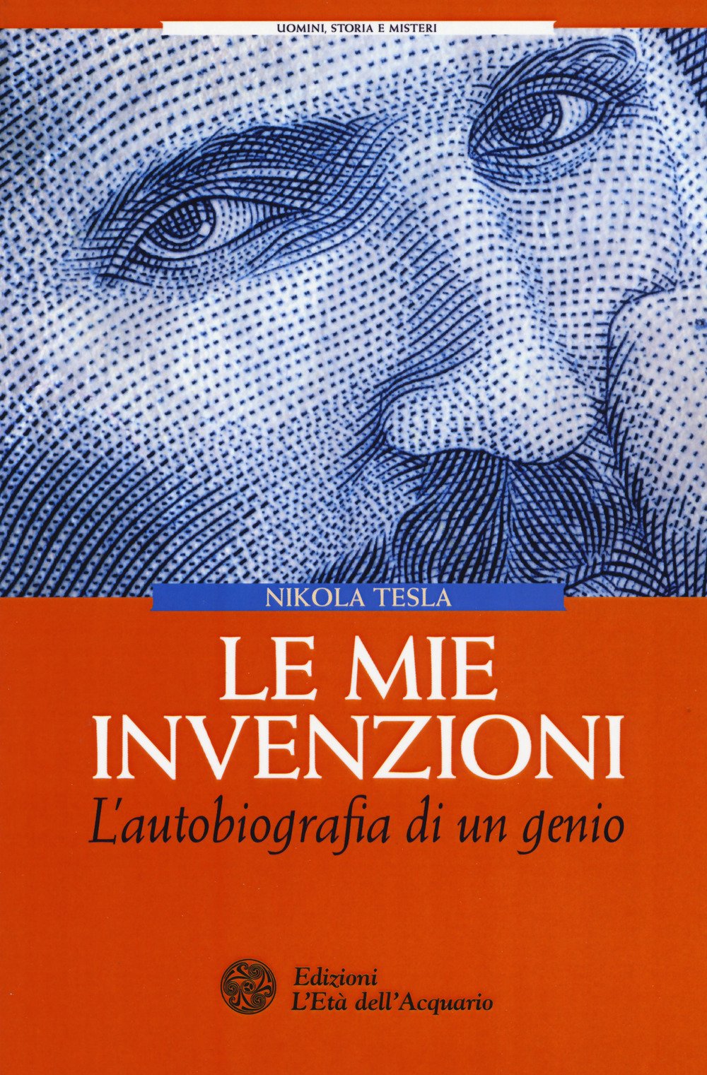 LE MIE INVENZIONI. L'AUTOBIOGRAFIA DI UN GENIO