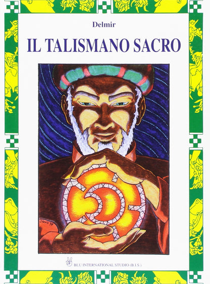 IL TALISMANO SACRO. UN RACCONTO INIZIATICO STRAORDINARIO DA LEGGERE IN UN FIATO!