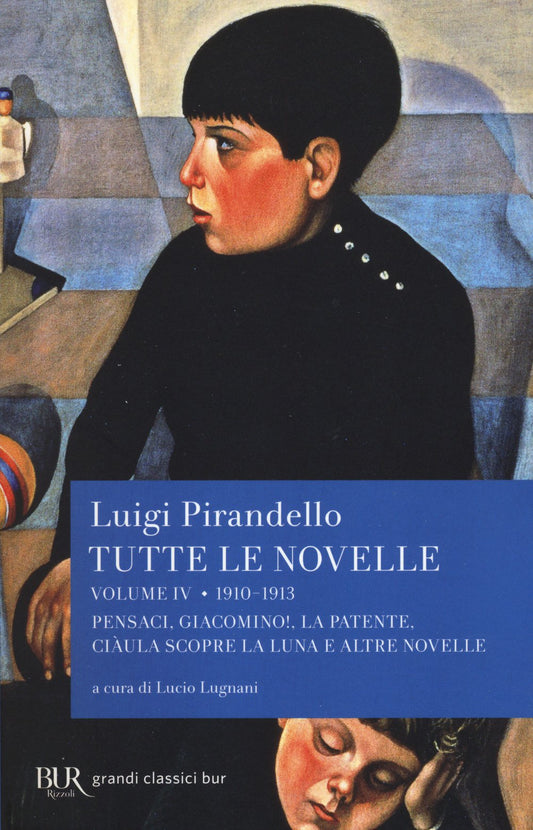 TUTTE LE NOVELLE. VOL. 4: 1910-1913: PENSACI, GIACOMINO!, LA PATENTE, CIÀULA SCOPRE LA LUNA E ALTRE NOVELLE