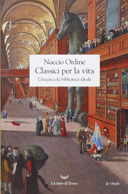 CLASSICI PER LA VITA. UNA PICCOLA BIBLIOTECA IDEALE
