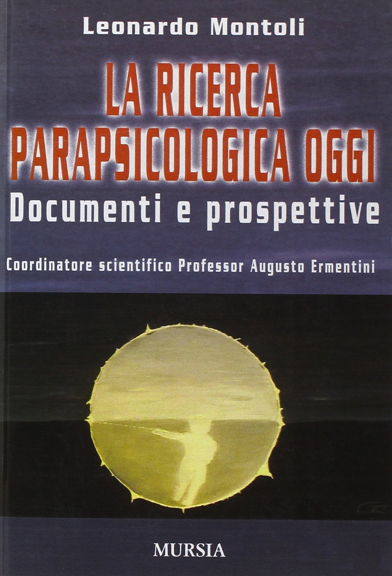 LA RICERCA PARAPSICOLOGICA OGGI. DOCUMENTI E PROSPETTIVE