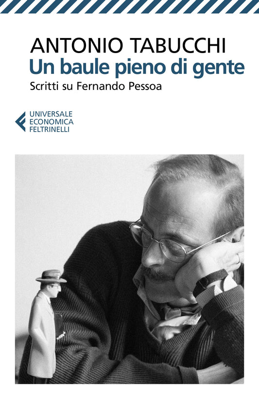 UN BAULE PIENO DI GENTE. SCRITTI SU FERNANDO PESSOA. NUOVA EDIZ.