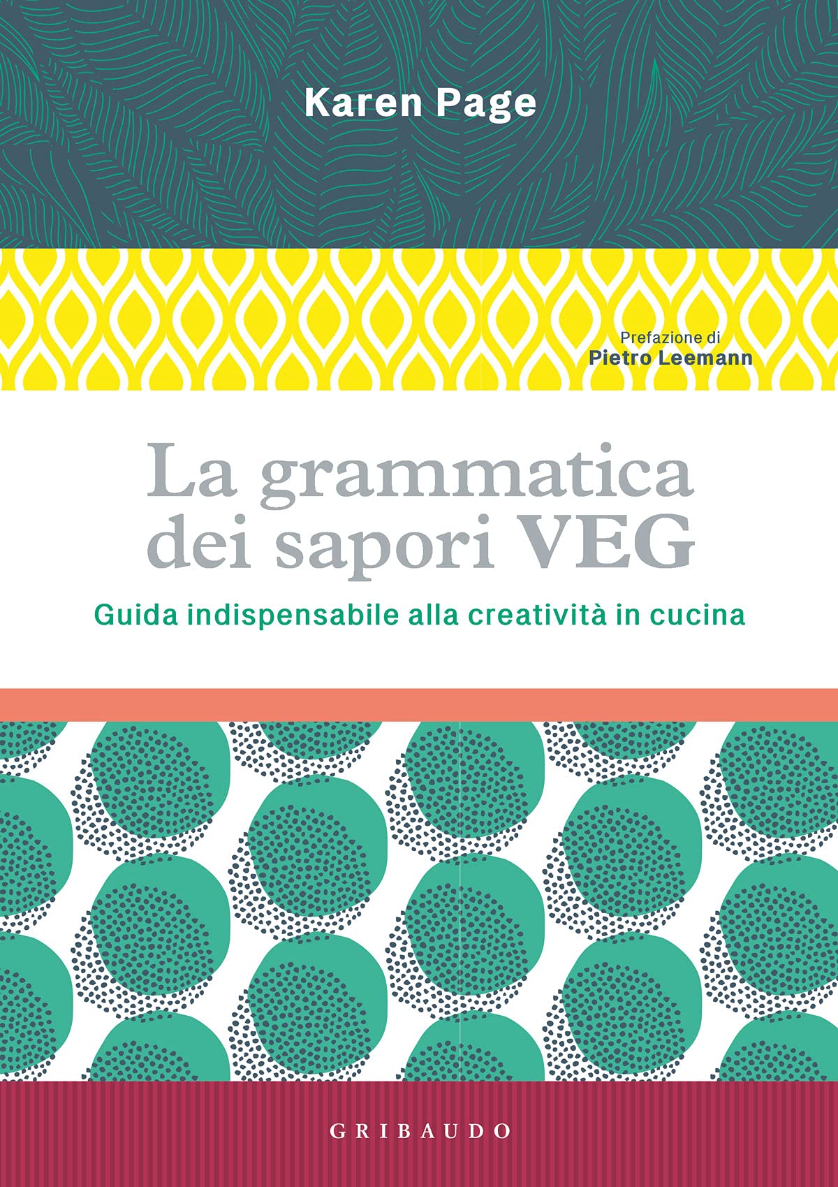 GRAMMATICA DEI SAPORI VEG. GUIDA INDISPENSABILE ALLA CREATIVITÀ IN CUCINA. EDIZ. ILLUSTRATA