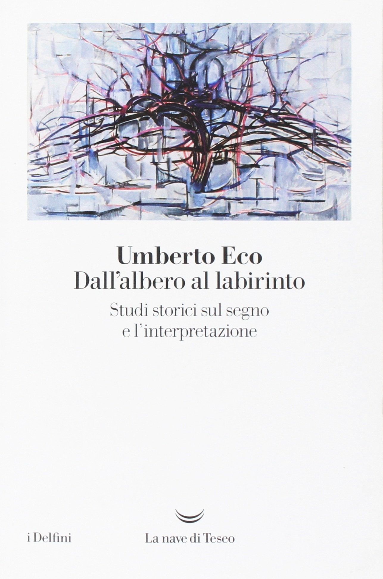 DALL'ALBERO AL LABIRINTO. STUDI STORICI SUL SEGNO E L'INTERPRETAZIONE